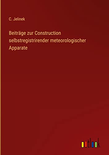Beiträge zur Construction selbstregistrirender meteorologischer Apparate
