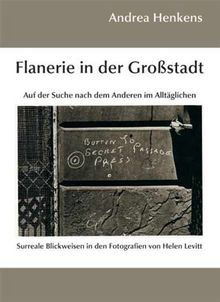 Flanerie in der Grossstadt: Auf der Suche nach dem Anderen im Alltäglichen: Surreale Blickweisen in den Fotografien von Helen Levitt