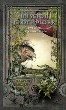 Mission Clockwork, Band 3: Mission Clockwork, Duell in der Ruinenstadt