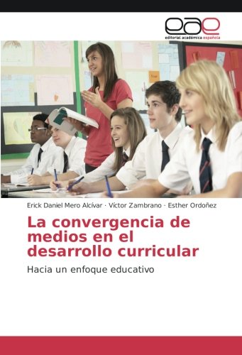 La convergencia de medios en el desarrollo curricular: Hacia un enfoque educativo