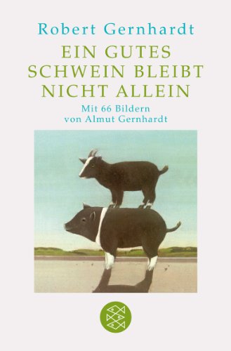 Ein gutes Schwein bleibt nicht allein - Robert Gernhardt Taschenbuch