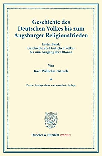 Geschichte des Deutschen Volkes bis zum Augsburger Religionsfrieden.: In drei Bänden. Erster Band: Geschichte des Deutschen Volkes bis zum Ausgang der ... Georg Matthäi. (Duncker & Humblot reprints)