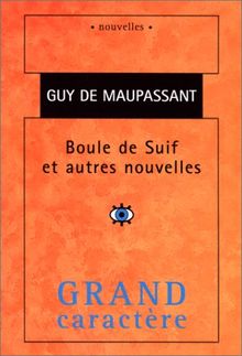 BOULE DE SUIF ET AUTRES NOUVELLES [édition en gros caractères]