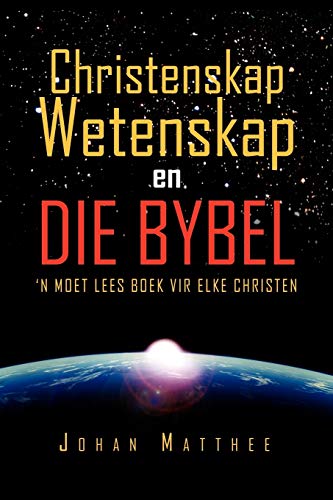Christenskap Wetenskap en Die Bybel: 'N MOET LEES BOEK VIR ELKE CHRISTEN