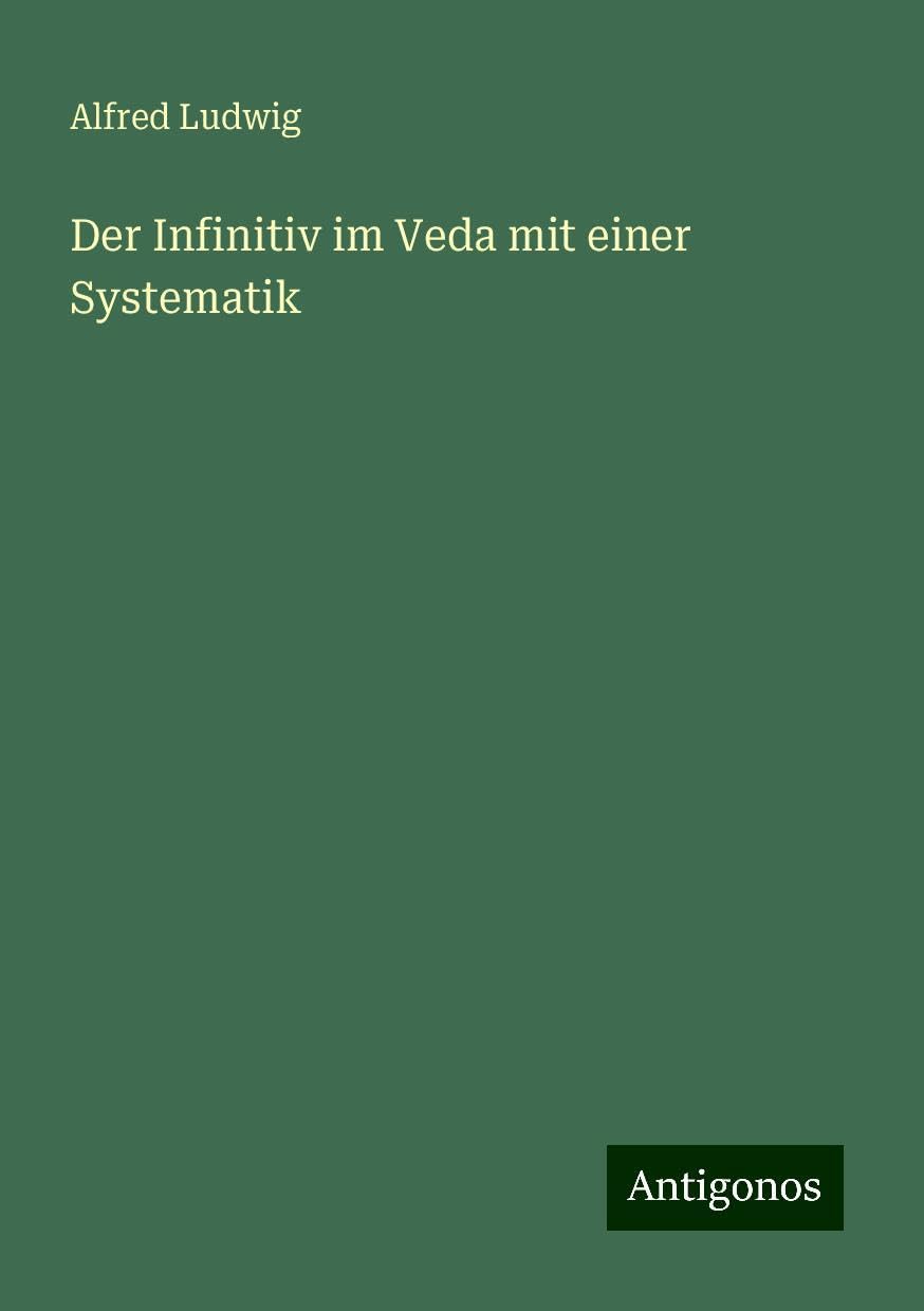 Der Infinitiv im Veda mit einer Systematik