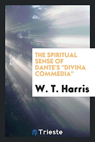 The spiritual sense of Dante's Divina Commedia