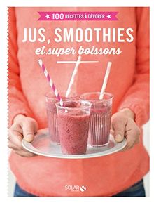 Jus, smoothies et super boissons