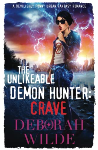 The Unlikeable Demon Hunter: Crave: Crave: A Devilishly Funny Urban Fantasy Romance (Nava Katz, Band 4)