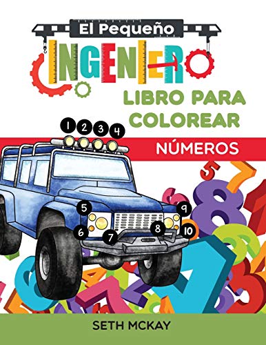 El Pequeño Ingeniero - Libro para colorear - Números: Libro de números para colorear educativo y divertido para niños de grado Preescolar y Primaria