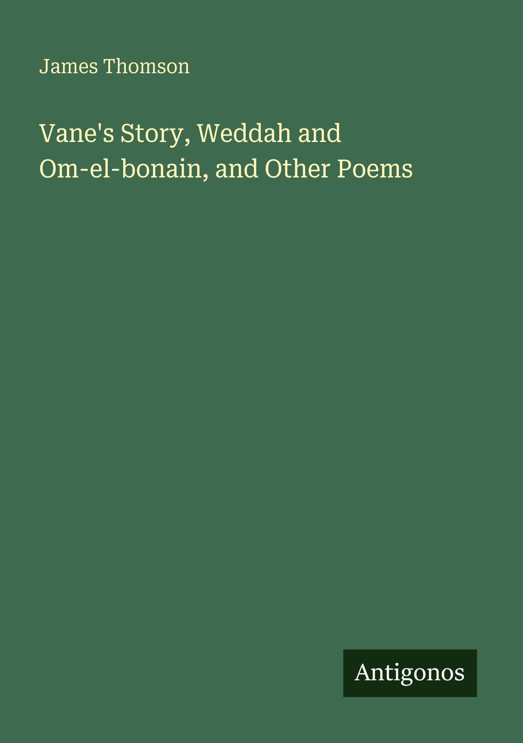 Vane's Story, Weddah and Om-el-bonain, and Other Poems