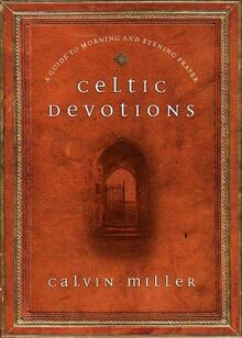 CELTIC DEVOTIONS: A Guide to Morning and Evening Prayer