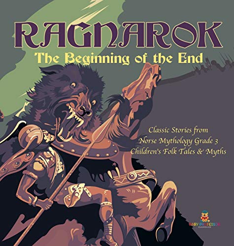 Ragnarok: The Beginning of the End Classic Stories from Norse Mythology Grade 3 Children's Folk Tales & Myths