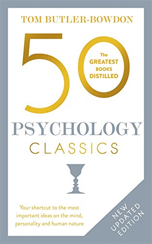 50 Psychology Classics: Your shortcut to the most important ideas on the mind, personality, and human nature (50 Classics)