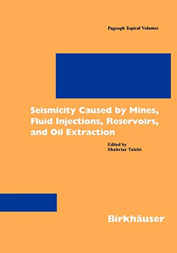 Seismicity Caused by Mines, Fluid Injections, Reservoirs, and Oil Extraction (Pageoph Topical Volumes)