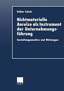 Nichtmaterielle Anreize als Instrument der Unternehmungsführung: Gestaltungsansätze und Wirkungen (DUV Wirtschaftswissenschaft) (German Edition)
