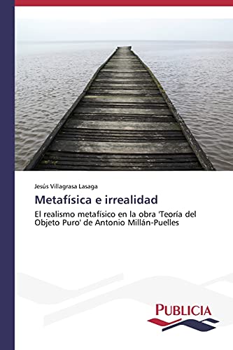 Metafísica e irrealidad: El realismo metafísico en la obra 'Teoría del Objeto Puro' de Antonio Millán-Puelles