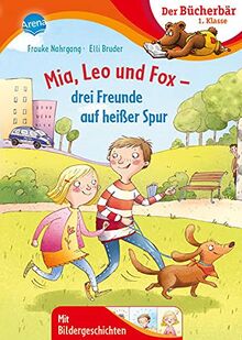 Mia, Leo und Fox. Drei Freunde auf heißer Spur: Der Bücherbär: 1. Klasse. Mit Bildergeschichten