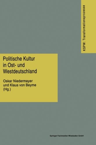Politische Kultur in Ost- und Westdeutschland (Transformationsprozesse: Schriftenreihe Der Kommission Für Die Erforschung Des Sozialen Und Politischen ... Wandels in den neuen Bundesländern (KSPW))