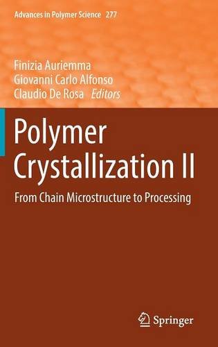 Polymer Crystallization II: From Chain Microstructure to Processing (Advances in Polymer Science)