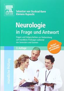 Neurologie in Frage und Antwort: Fragen und Fallgeschichten zur Vorbereitung auf mündliche Prüfungen während des Semesters und im Examen