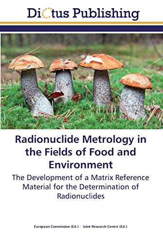 Radionuclide Metrology in the Fields of Food and Environment: The Development of a Matrix Reference Material for the Determination of Radionuclides