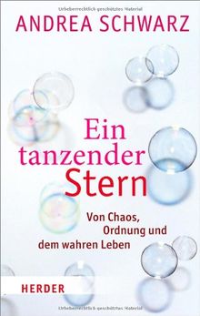 Ein tanzender Stern: Von Chaos, Ordnung und dem wahren Leben