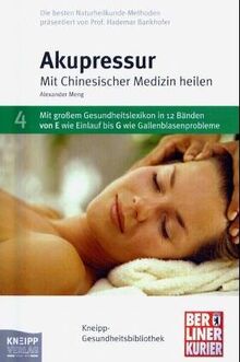 Akupressur: Mit Chinesischer Medizin heilen