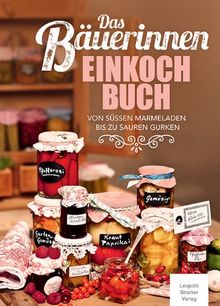 Das Bäuerinnen Einkochbuch: Von süßen Marmeladen bis zu sauren Gurken | Buch | Zustand sehr gut