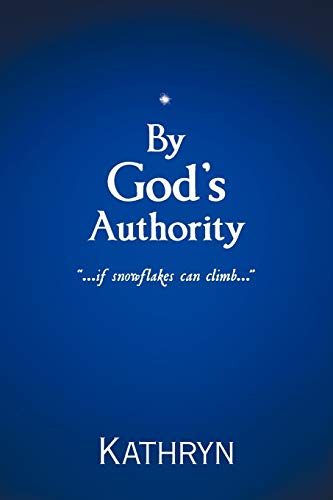 By God's Authority: .....If Snow Flakes Can Climb.....
