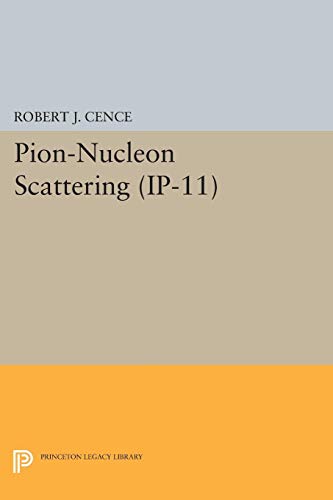 Cence, Robert J. Pion–Nucleon Scattering. (Ip–11), Volume 11