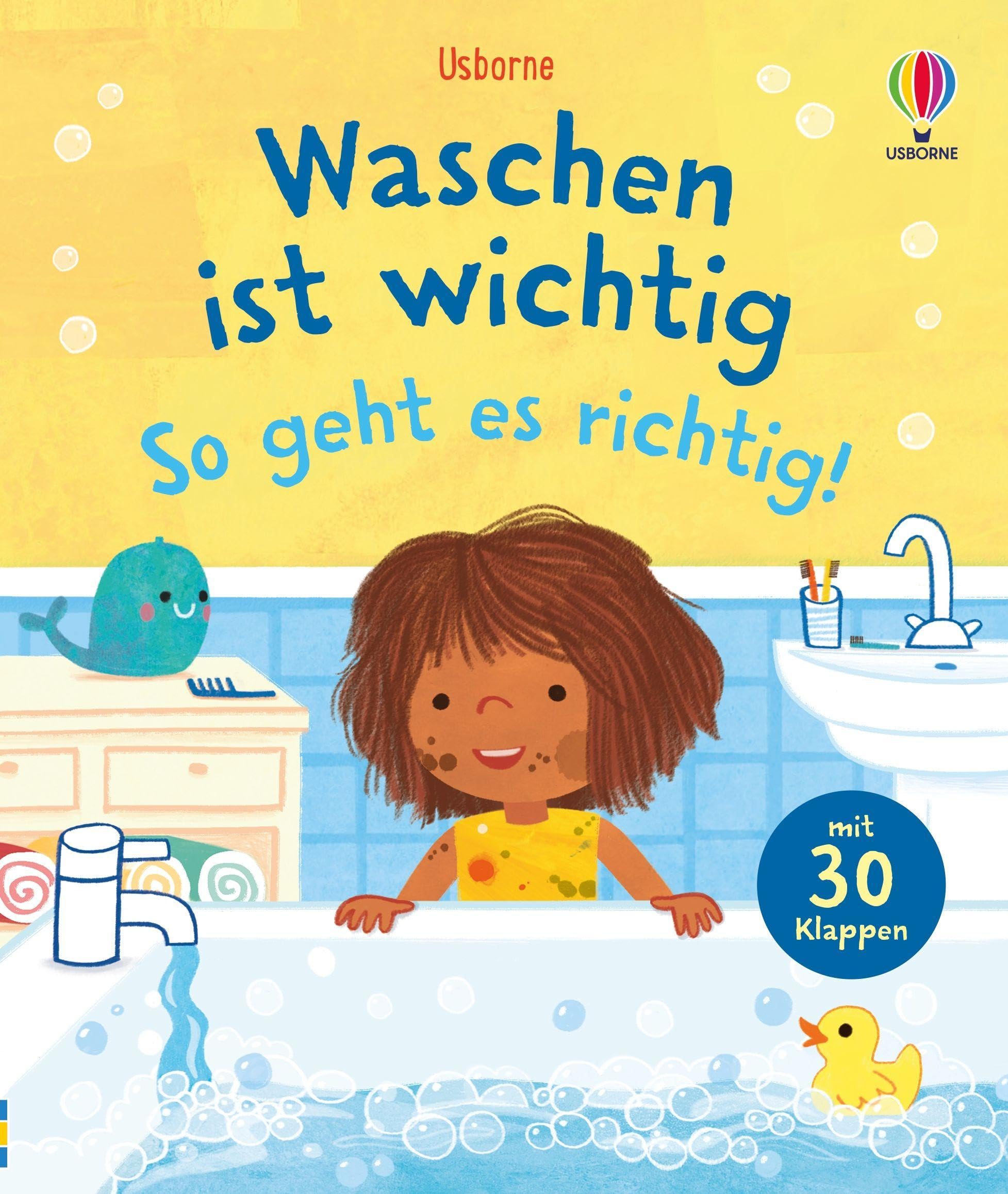 Waschen ist wichtig – so geht es richtig!: alles rund um das Thema Hygiene, z. B. Baden, Duschen, Hände- und Haarewaschen – altergerechtes ... ab 3 Jahren (Erste Fragen und Antworten)