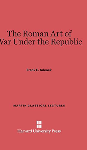 The Roman Art of War Under the Republic (Martin Classical Lectures, Band 8)