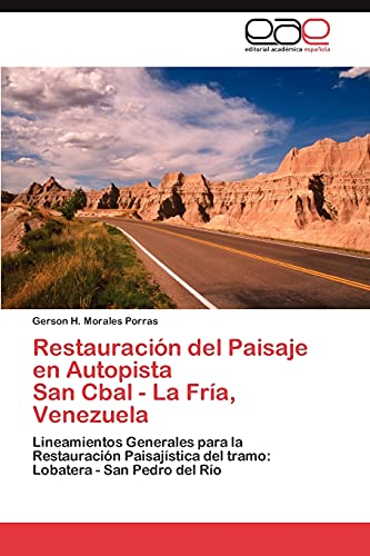 Restauración del Paisaje en Autopista San Cbal - La Fría, Venezuela: Lineamientos Generales para la Restauración Paisajística del tramo: Lobatera - San Pedro del Río