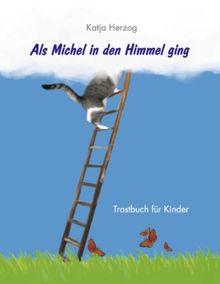 Als Michel in den Himmel ging: Trostbuch für Kinder