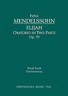 Elijah, Op. 70: Oratorio in Two Parts - Vocal score