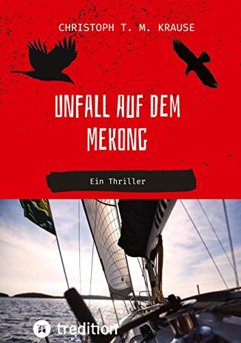 Unfall auf dem Mekong: Ein Thriller