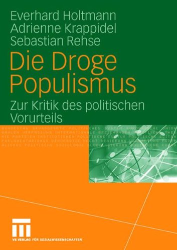 Die Droge Populismus: Zur Kritik des politischen Vorurteils