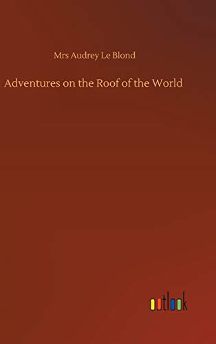 Adventures on the Roof of the World