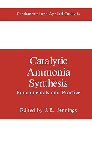 Catalytic Ammonia Synthesis: Fundamentals and Practice (Fundamental and Applied Catalysis)
