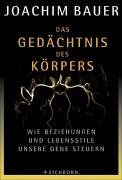 Das Gedächtnis des Körpers. Wie Beziehungen und Lebensstile unsere Gene steuern