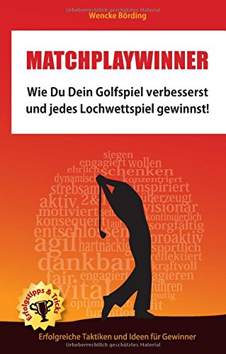 Matchplaywinner: Wie Du Dein Golfspiel verbesserst und jedes Lochwettspiel gewinnst