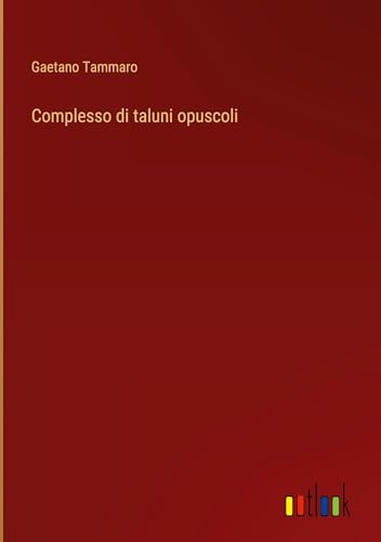 Complesso di taluni opuscoli