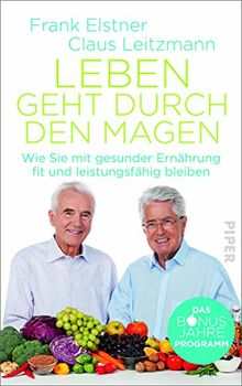 Leben geht durch den Magen: Wie Sie mit gesunder Ernährung fit und leistungsfähig bleiben