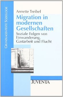 Migration in modernen Gesellschaften: Soziale Folgen von Einwanderung, Gastarbeit und Flucht (Grundlagentexte Soziologie)