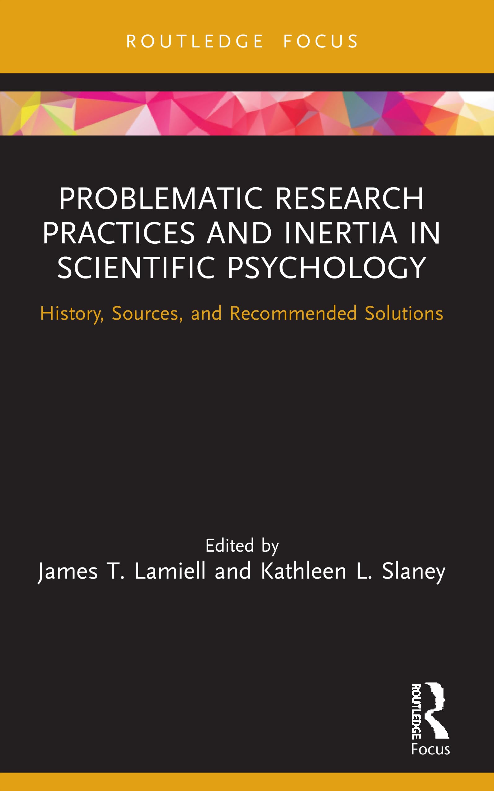 Problematic Research Practices and Inertia in Scientific Psychology: History, Sources, and Recommended Solutions (Advances in Theoretical and Philosophical Psychology)