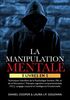 LA MANIPULATION MENTALE: 5 livres en 1 Techniques Interdites de la Psychologie Sombre, PNL et de la Persuasion | Thérapie cognitivo-comportementale (TCC), Langage corporel et lntelligence Èmotionnelle