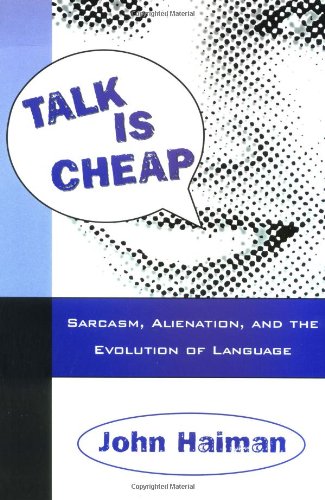 Talk is Cheap: Sarcasm, Alienation, and the Evolution of Language