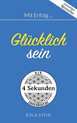 Mit Erfolg ... Glücklich sein: Ein Ratgeber für erfolgreiche Persönlichkeitsentwicklung