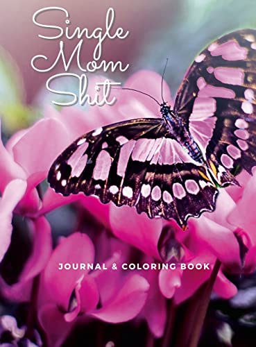 Single Mom Shit: Adult Journal & Coloring Book All In One
