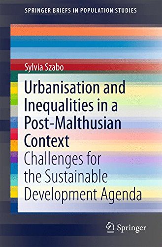 Urbanisation and Inequalities in a Post-Malthusian Context: Challenges for the Sustainable Development Agenda (SpringerBriefs in Population Studies)